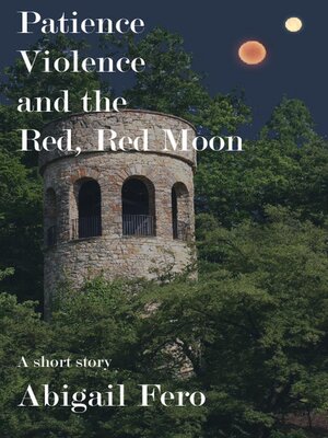 cover image of Patience, Violence, and the Red, Red Moon